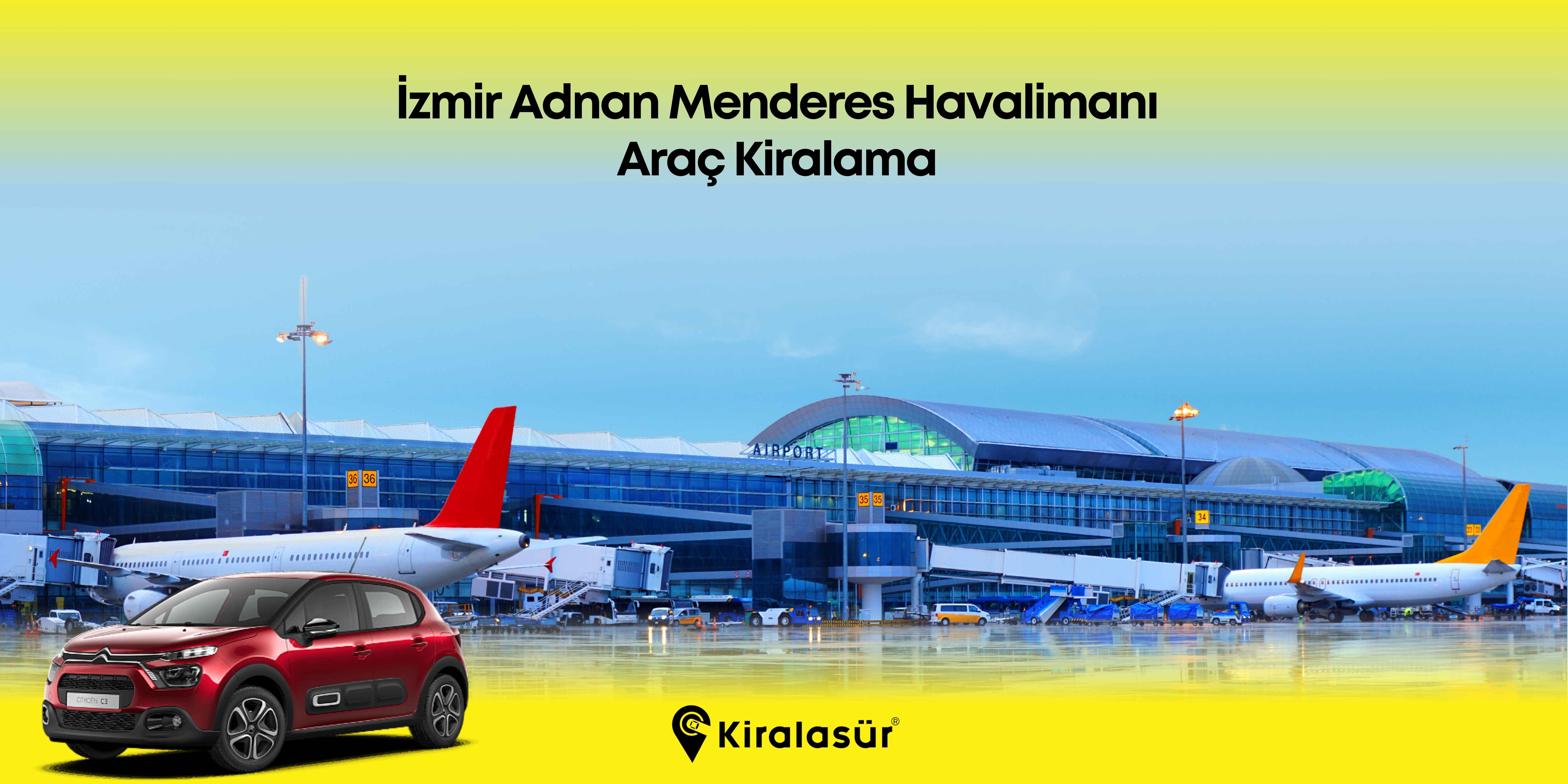 Kiralasür İzmir Adnan Menderes Havalimanı Araç Kiralama